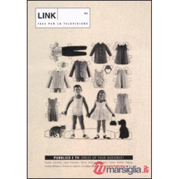 Link. Idee per la televisione. Ediz. illustrata. Vol. 5: Pubblico e tv: dress up your audience
