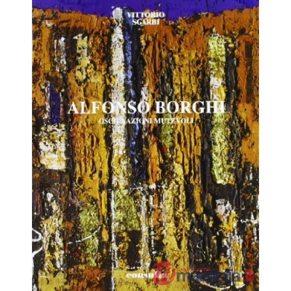 Alfonso Borghi. Oscillazioni mutevoli