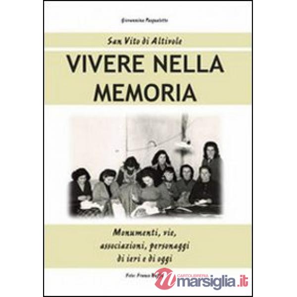 Vivere nella memoria. Monumenti, vie, associazioni, personaggi di ieri e di oggi