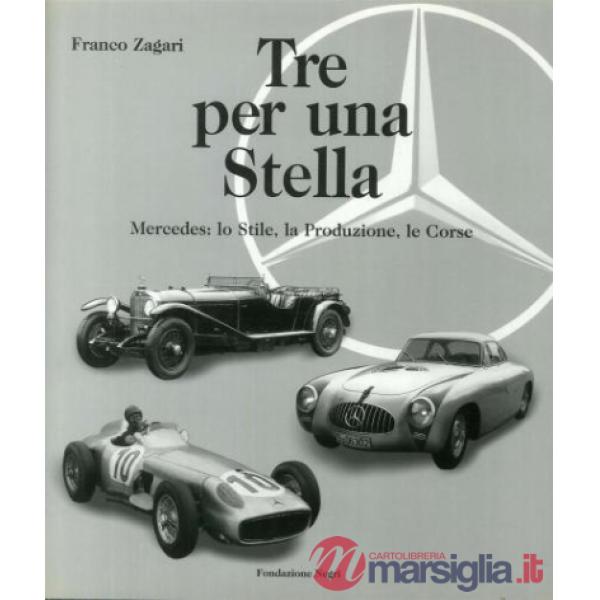 Tre per una stella. Mercedes: lo stile, la produzione, le corse. Ediz. italiana e inglese