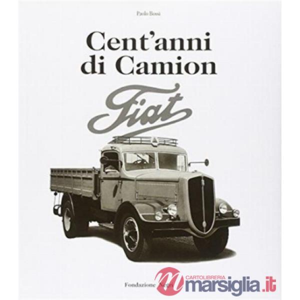 Cent'anni di camion Fiat. Ediz. italiana e inglese