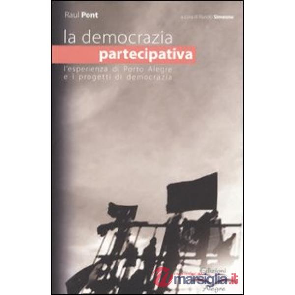 Democrazia partecipativa. L'esperienza di Porto Alegre e i progetti di democrazia (La)