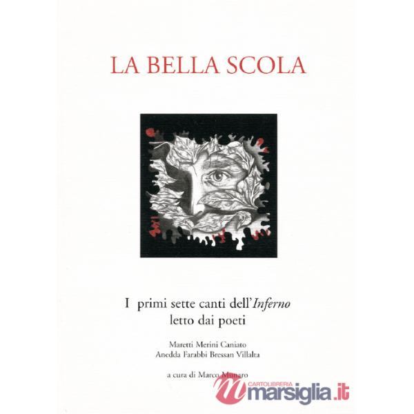 Bella scola. I primi sette canti dell'inferno letto dai poeti Maretti, Merini, Caniato, Anedda, Farabbi, Bressan, Villalta (La)