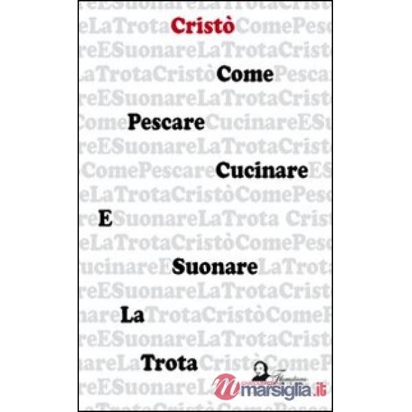 Come pescare, cucinare e suonare la trota