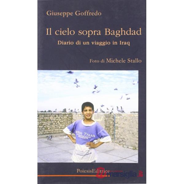 Cielo sopra Baghdad. Diario di un viaggio in Iraq (Il)