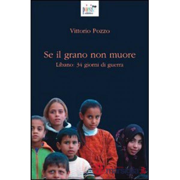 Se il grano non muore. Libano: 34 giorni di guerra