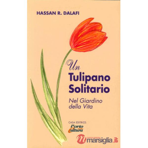 Tulipano solitario nel giardino della vita (Un)