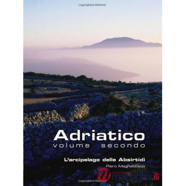 Adriatico. Vol. 2: L'arcipelago delle Absirtidi: le isole di Cherso e Lussino