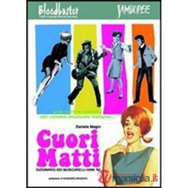 Cuori matti. Dizionario dei musicarelli anni '60