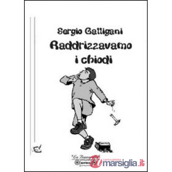 Raddrizzavamo i chiodi