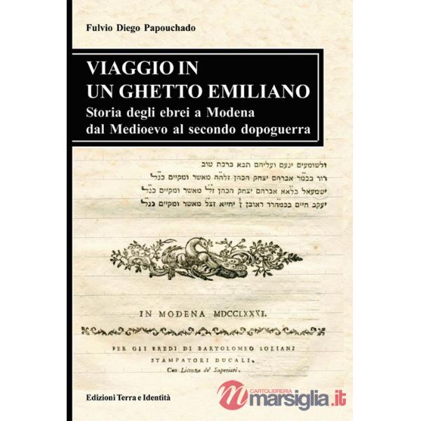 Viaggio in un ghetto emiliano. Storia degli ebrei a Modena dal Medioevo al secondo dopoguerra