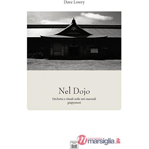 Nel Dojo. Etichetta e rituali nelle arti marziali giapponesi