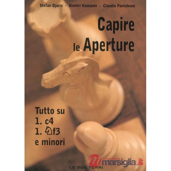 Capire le aperture. Vol. 3: Tutto su 1.c4, Cf3 e minori