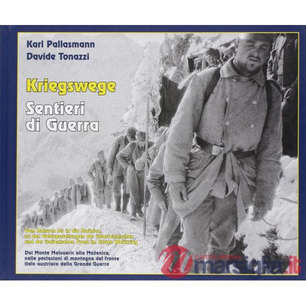 Kriegswege-Sentieri di Guerra. Dal monte Malvueric alla Mozenica, nelle postazioni di montagna del fronte italo austriaco della 