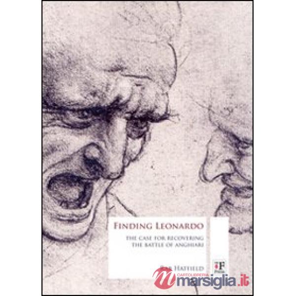 Finding Leonardo. The case for recovering the battle of Anghiari