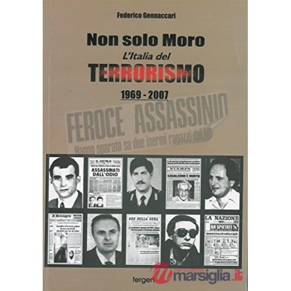Non solo Moro. L'Italia del terrorismo 1969-2007