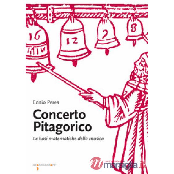 Concerto pitagorico. Le basi matematiche della musica