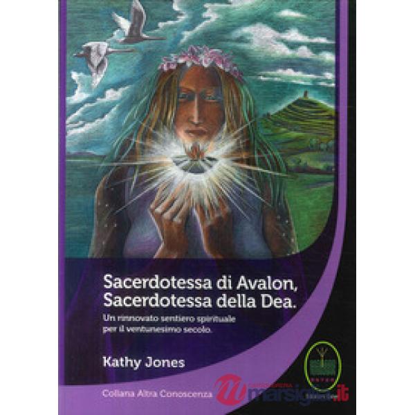 Sacerdotessa di Avalon sacerdotessa della Dea. Un rinnovato sentiero spirituale