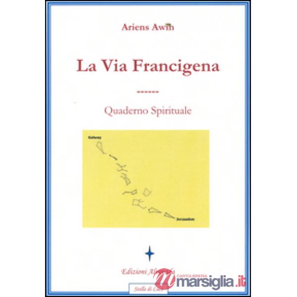 Via Francigena. Quaderno spirituale (La)