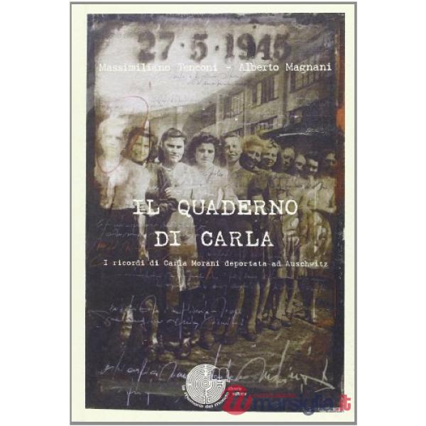 Il quaderno di Carla. I ricordi di Carla Morani deportata ad Auschwitz