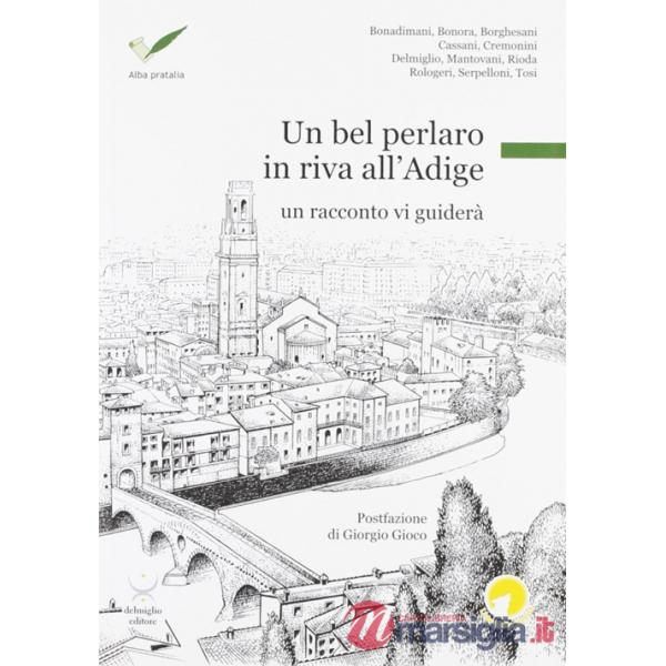 Bel perlaro in riva all'Adige. Un racconto vi guiderà (Un)