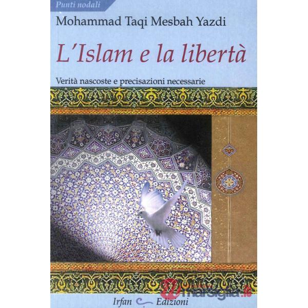 Islam e la libertà. Verità nascoste e precisazioni necessarie (L')