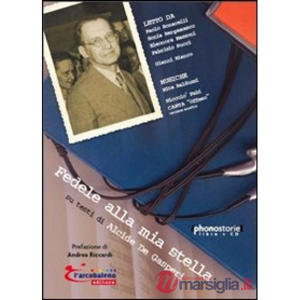 Fedele alla mia stella. Su testi di Alcide De Gasperi. Con CD Audio