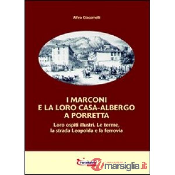 Marconi e la loro casa-albergo a Porretta (I)