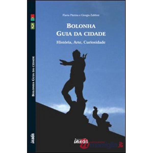 Bologna. Guida alla città. Storia, arte, curiosità. Ediz. portoghese. Con CD-ROM