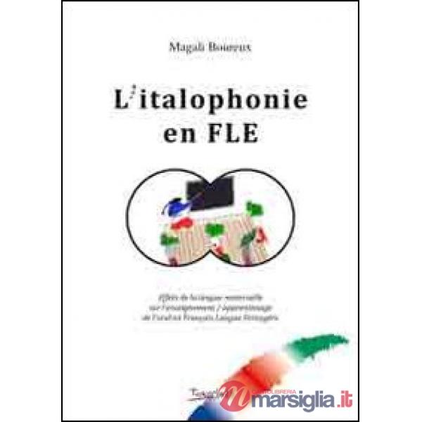 Italophonie en FLE. Effets de la langue maternelle sur l'enseignement. Apprentissage de l'oral en français langue etrangère (L')