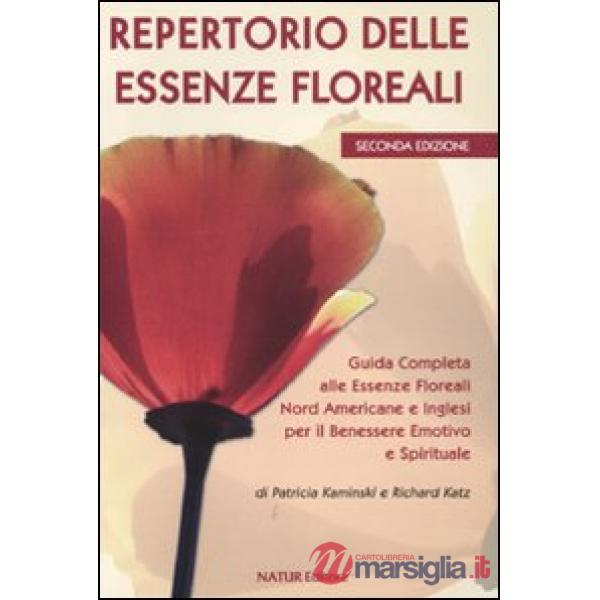 Repertorio delle essenze floreali. Guida completa alle essenze floreali nord americane e inglesi per il benessere emotivo e spir