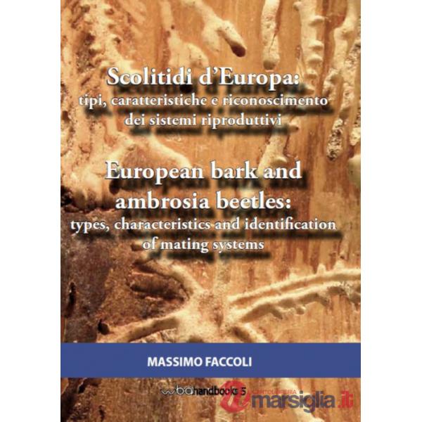 Scolitidi d'Europa: tipi, caratteristiche e riconoscimento dei sistemi riproduttivi-European bark and ambrosia beetles: types, c