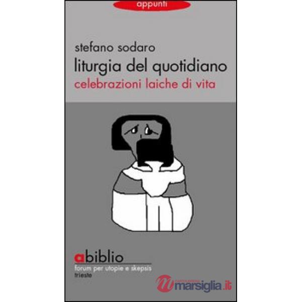 Liturgia del quotidiano. Celebrazioni laiche di vita