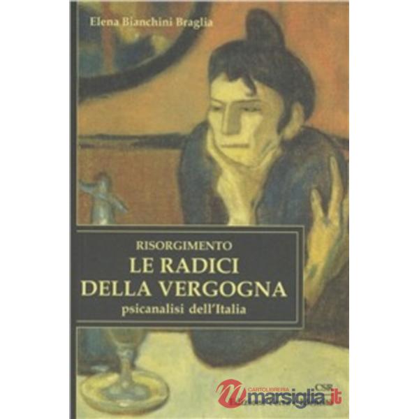 Risorgimento. Le radici della vergogna. Psicoanalisi dell'Italia
