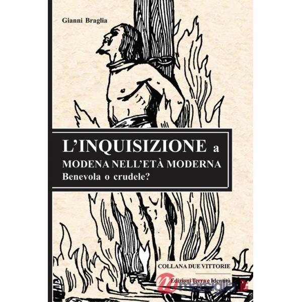Inquisizione a Modena nell'età moderna. Benevola o crudele? (L')