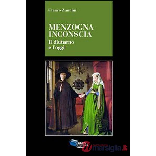 Menzogna inconscia. Il diuturno e l'oggi