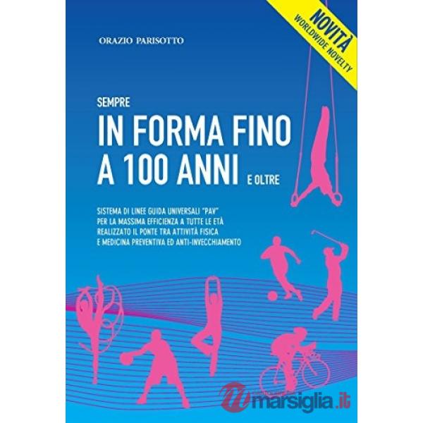 Sempre in forma fino a 100 anni e oltre