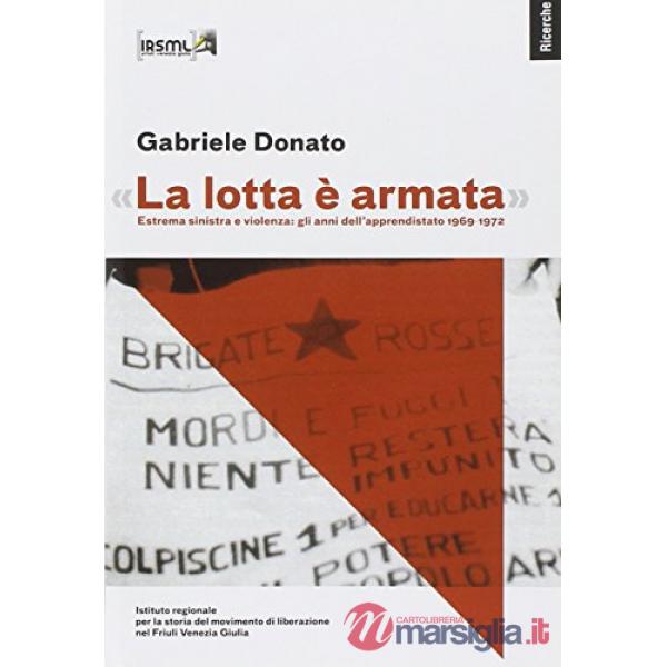 «La lotta armata». Etrema sinistra e violenza: gli anni dell'apprendistato 1969-1972
