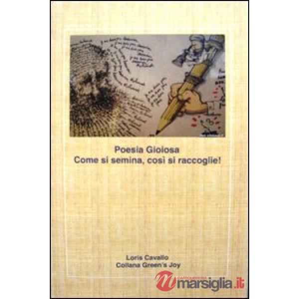 Poesia gioiosa. Come si semina, così si raccoglie