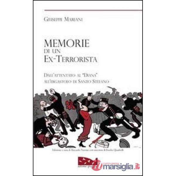 Memorie di un ex terrorista. Dall'attentato al «Diana» all'ergastolo di Santo Stefano
