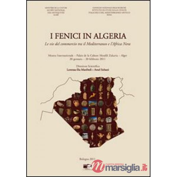 Fenici in Algeria. Le vie del commercio tra il Mediterraneo e l'Africa Nera. Catalogo della Mostra internazionale (Algeri, 20 ge