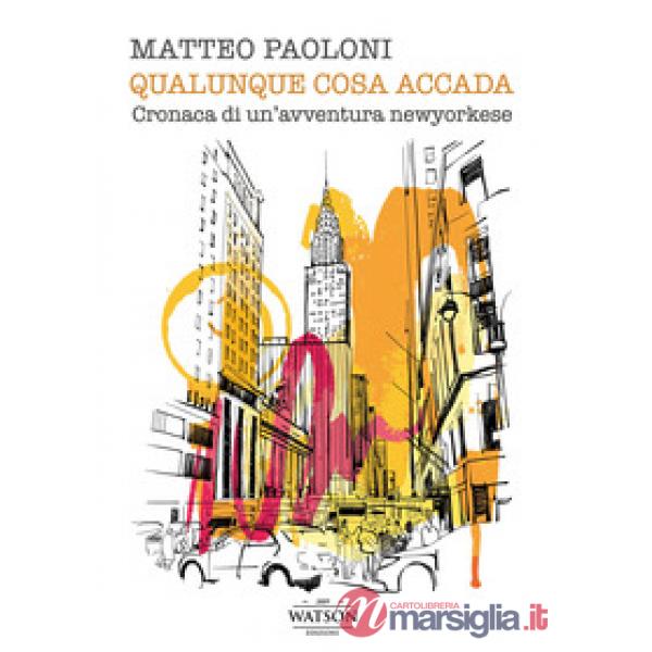 Qualunque cosa accada. Cronaca di un'avventura newyorkese