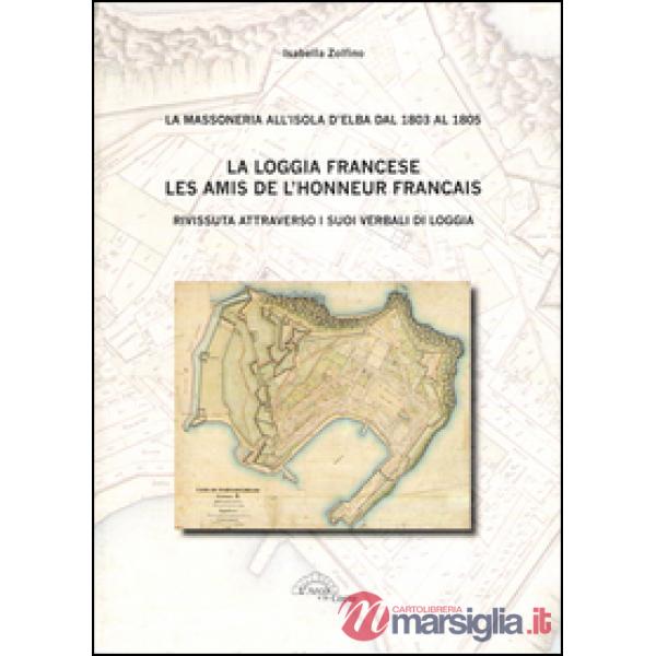 Loggia francese. Les amis dell'honneur français. Rivissuta attraverso i suoi ver