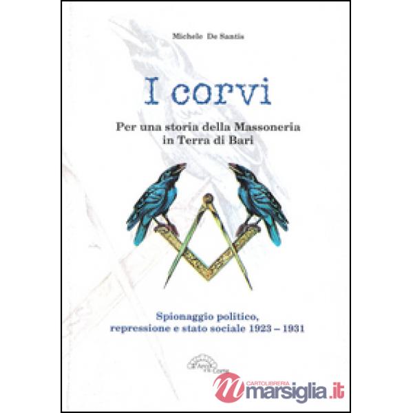 Corvi. Per una storia della massoneria in terra di Bari. Spionaggio politico, re
