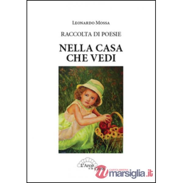 Nella casa che vedi. Raccolta di poesie