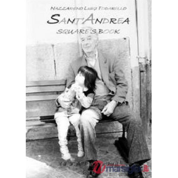 Sant'Andrea. Square's book. Novi Ligure 2011 01 13 10.28 - 2011 11 23 9.03. Ediz. multilingue