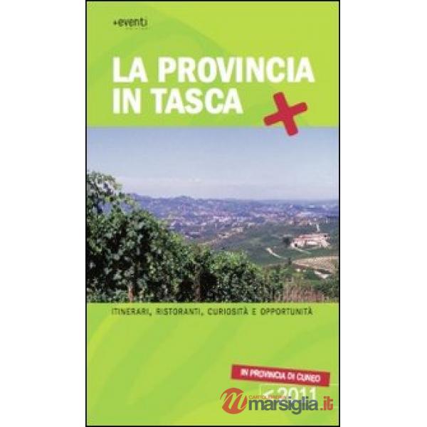 Provincia in tasca. Itinerari, curiosità e opportunità in provincia di Cuneo (La