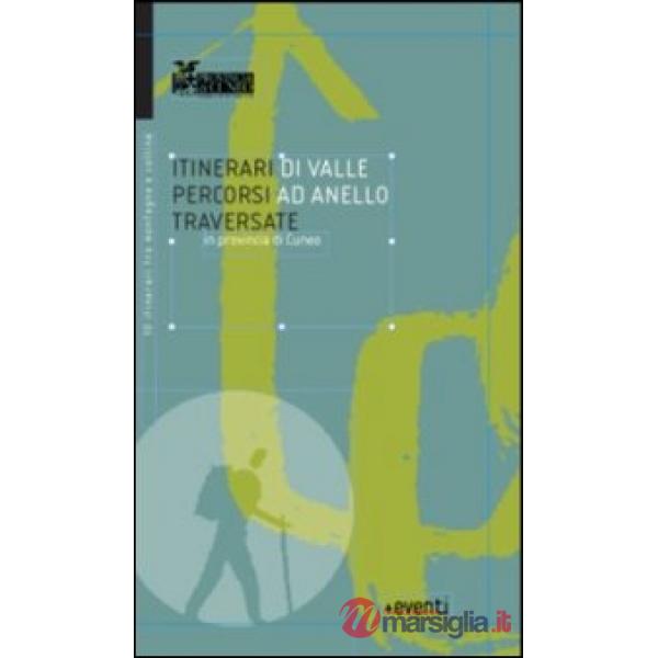 Itinerari di valle, percorsi ad anello, traversate in provincia di Cuneo