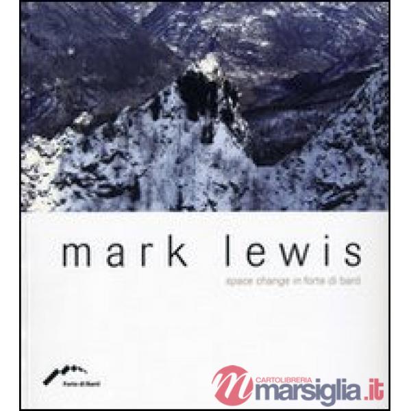 Mark Lewis. Space change in Forte di Bard. Ediz. multilingue