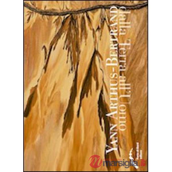 Yann Arthus-Bertrand. Dalla terra all'uomo. Ediz. illustrata. Con DVD